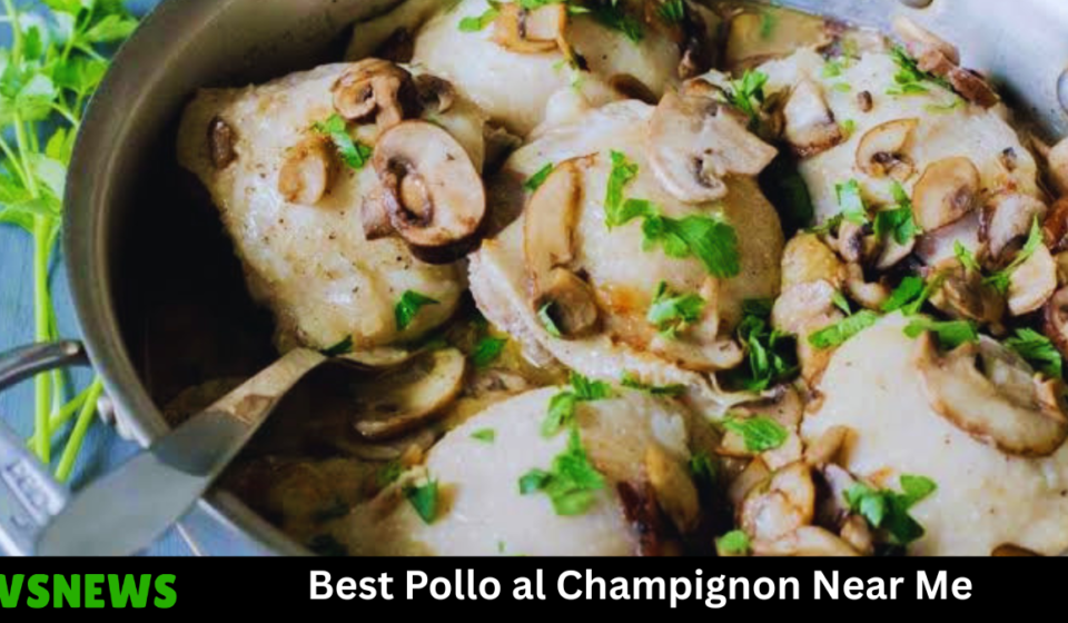 Best Pollo al Champignon Near Me