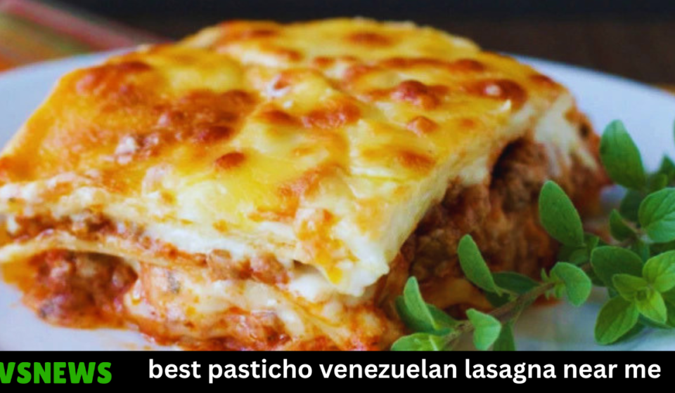 best pasticho venezuelan lasagna near me
